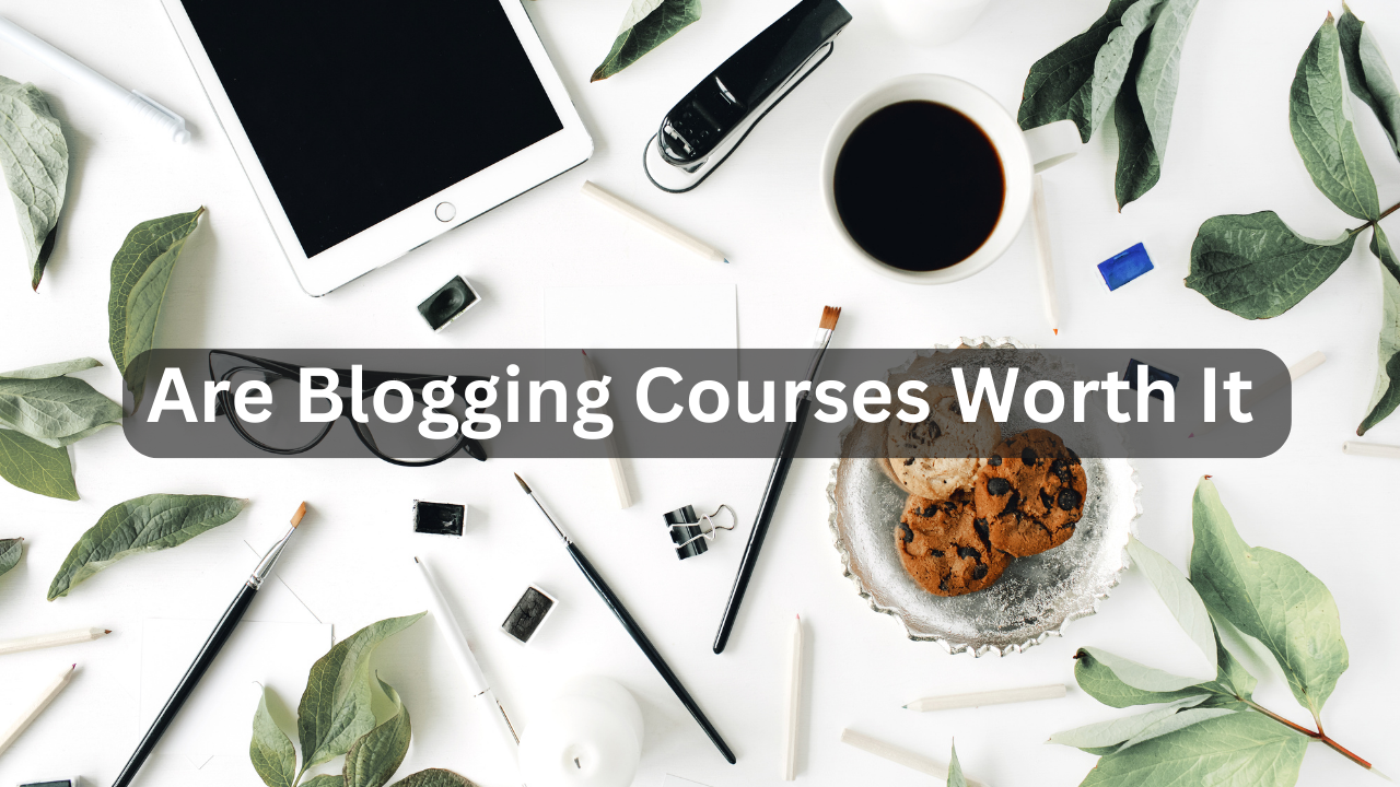 Are Blogging Courses Worth It