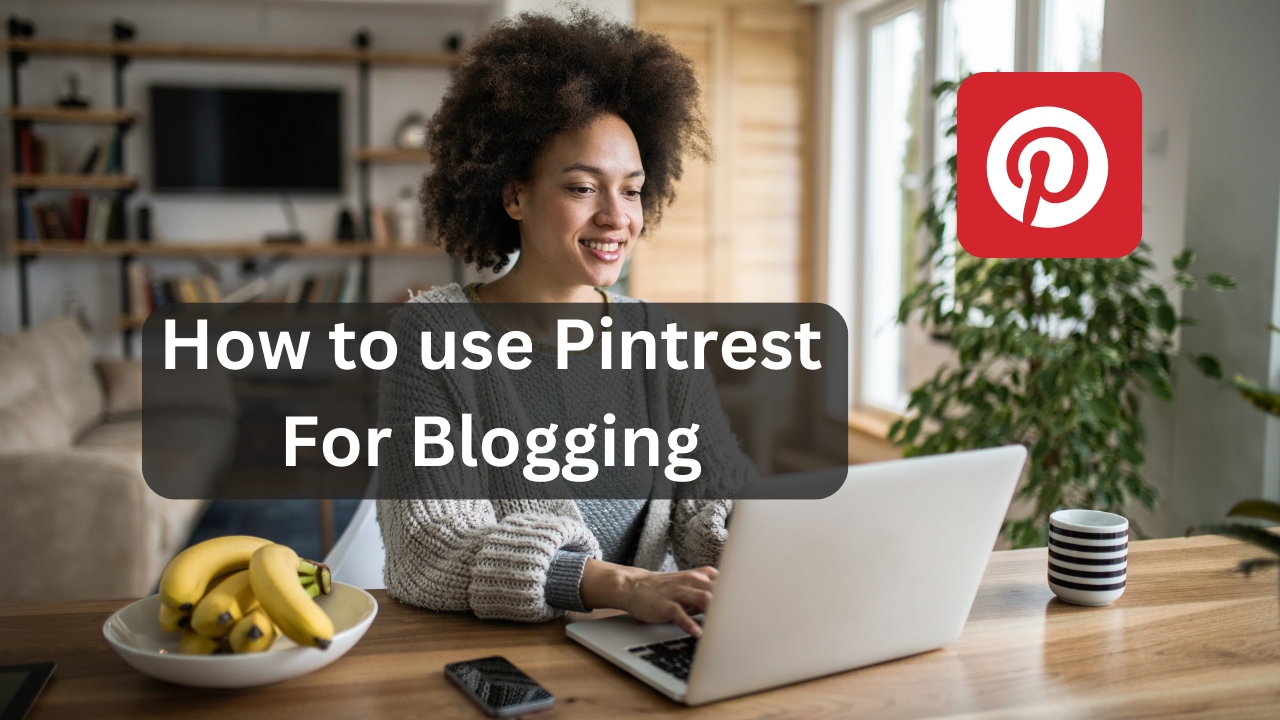 How to Use Pinterest For Blogging