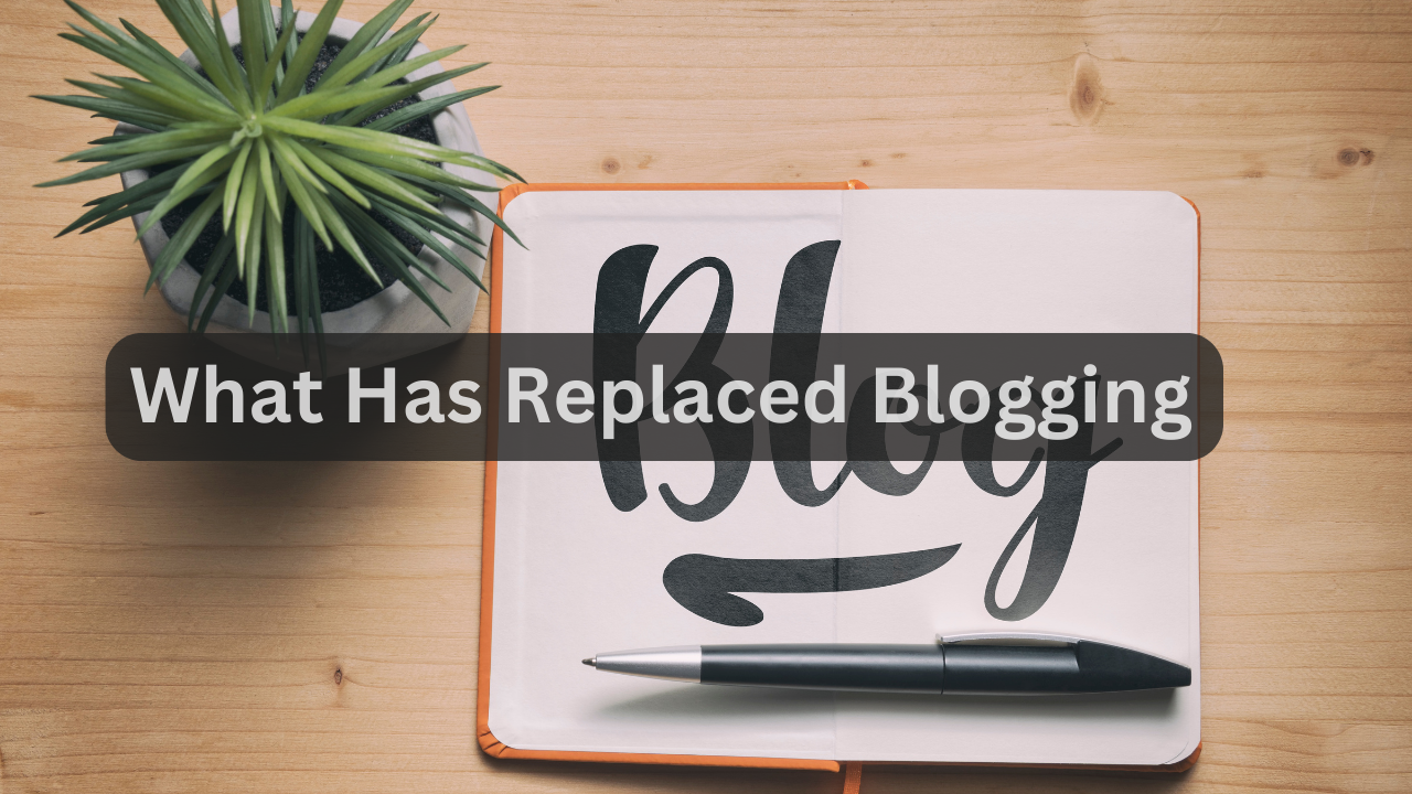 What Has Replaced Blogging