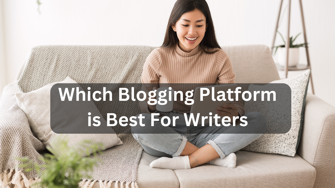 Which Blogging Platform is Best For Writers