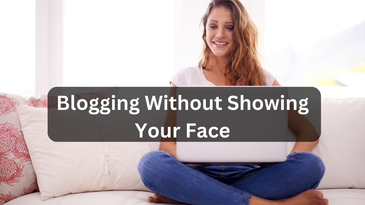 Blogging Without Showing Your Face