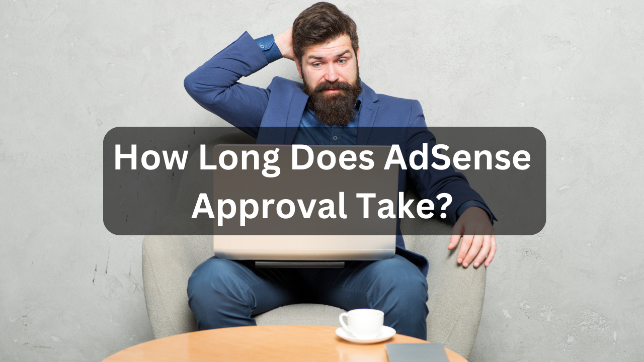 How Long Does AdSense Approval Take