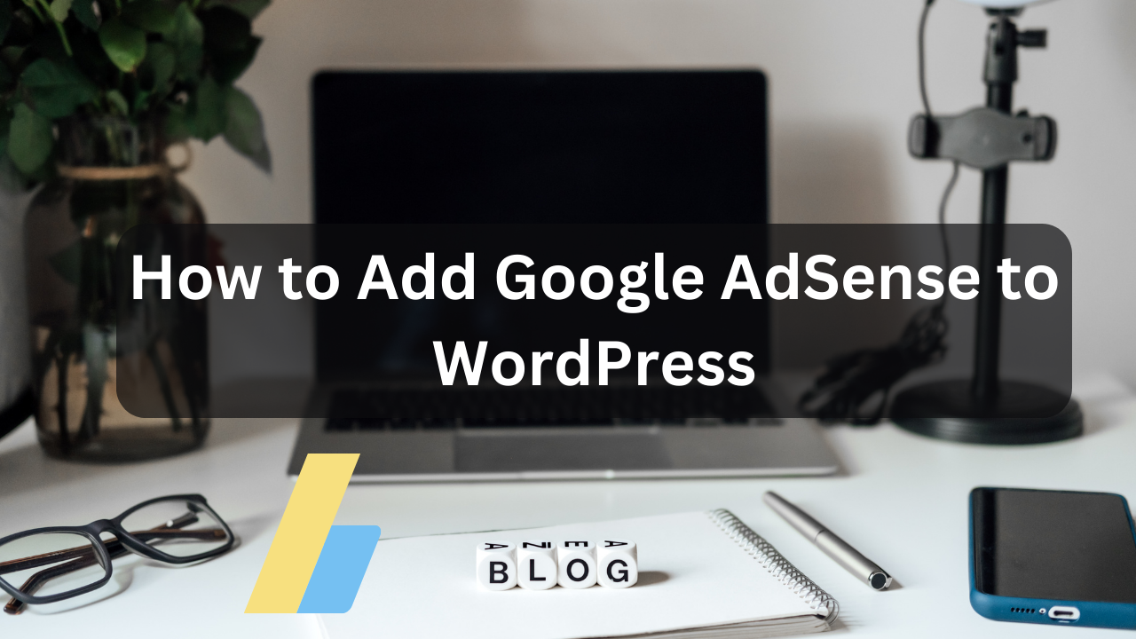 How to Add Google AdSense to WordPress